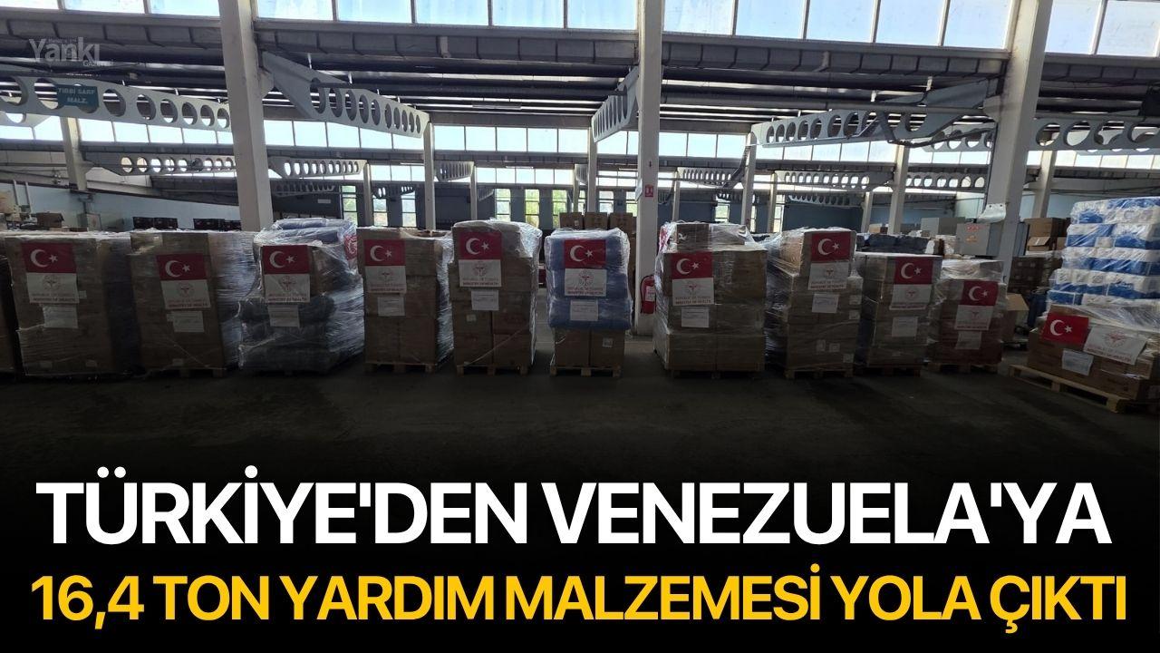 Türkiye'den Venezuela'ya 16,4 ton yardım malzemesi yola çıktı