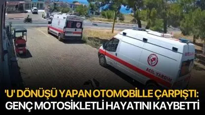 'U' Dönüşü Yapan Otomobille Çarpıştı: Genç Motosikletli Hayatını Kaybetti