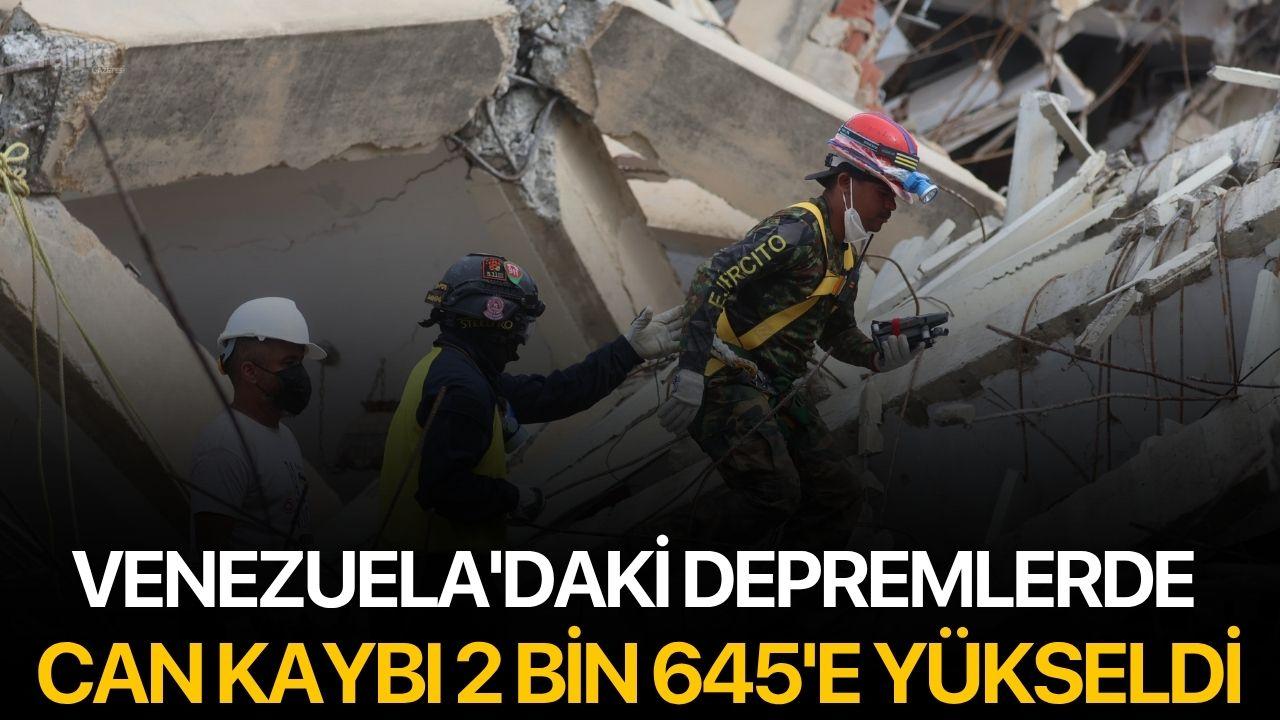 Venezuela'daki depremlerde can kaybı 2 bin 645'e yükseldi
