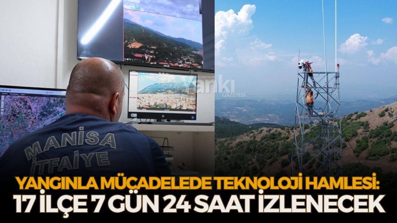 Yangınla Mücadelede Teknoloji Hamlesi: 17 ilçe 7 gün 24 saat izlenecek