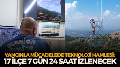 Yangınla Mücadelede Teknoloji Hamlesi: 17 ilçe 7 gün 24 saat izlenecek