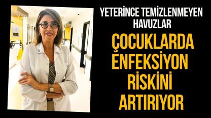 Yeterince temizlenmeyen havuzlar çocuklarda enfeksiyon riskini artırıyor