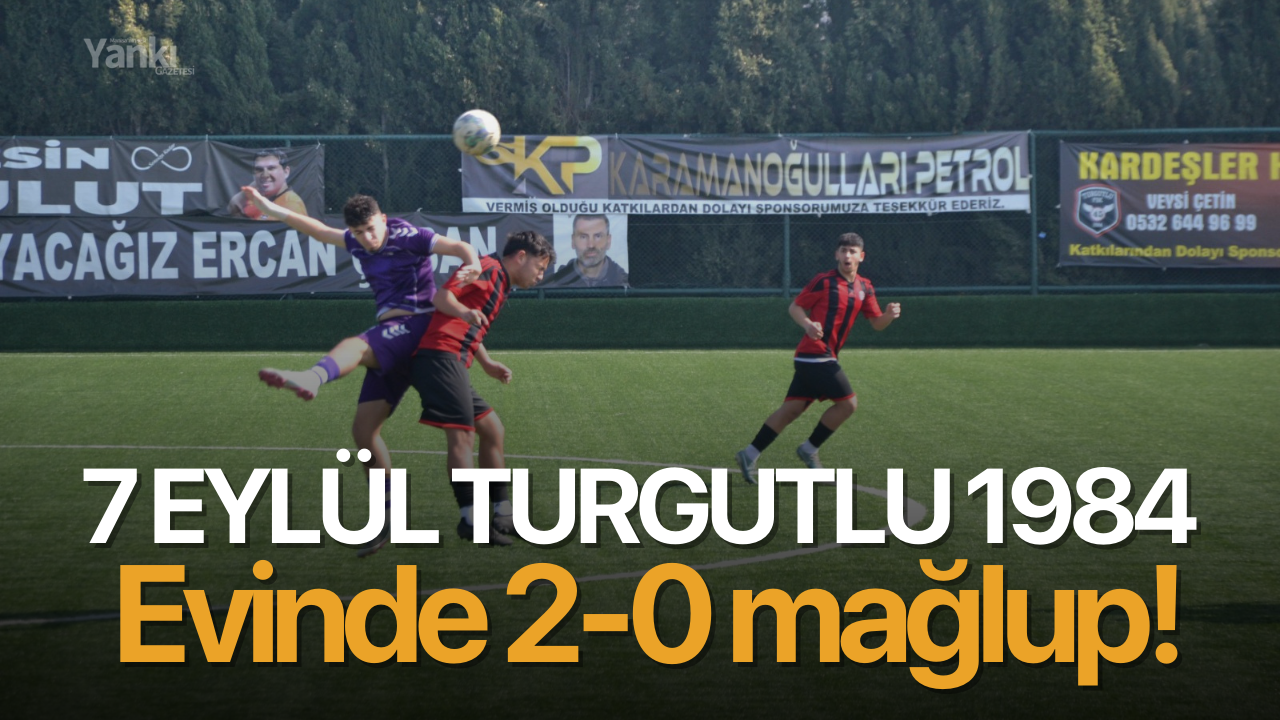 7 Eylül Turgutlu 1984 evinde 2-0 mağlup!